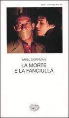 La morte e la fanciulla di Ariel Dorfman edito da Einaudi