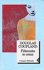 Fidanzata in coma di Douglas Coupland edito da Feltrinelli
