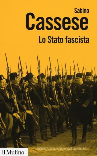Lo Stato fascista di Sabino Cassese edito da Il Mulino