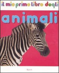 Il mio primo libro degli animali edito da Rizzoli