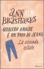 La seconda estate. Quattro amiche e un paio di jeans di Ann Brashares edito da BUR Biblioteca Univ. Rizzoli