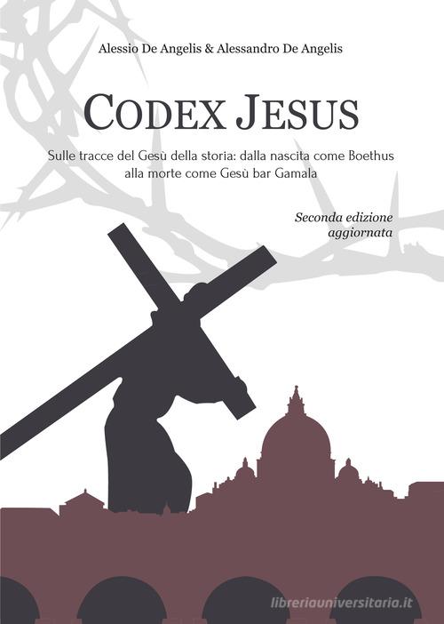 Codex Jesus di Alessio De Angelis, Alessandro De Angelis edito da Youcanprint