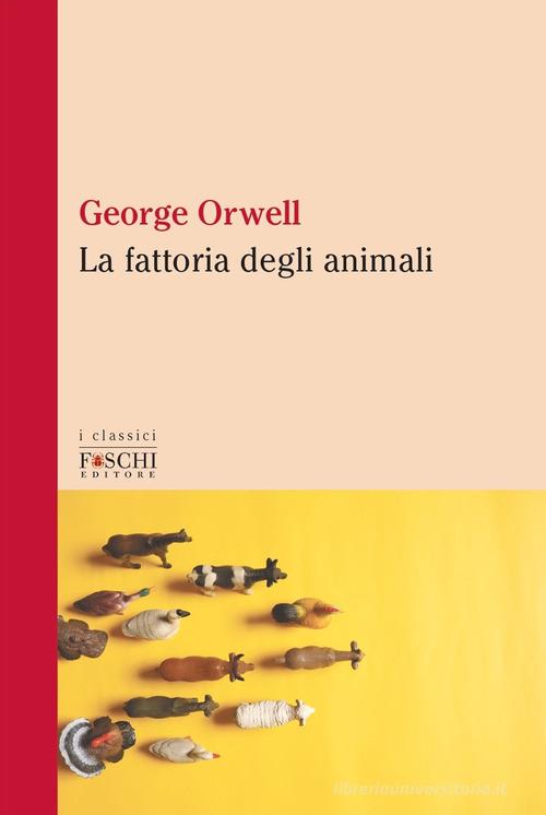 Libro La fattoria degli animali di George Orwell I classici di Foschi (Santarcangelo)