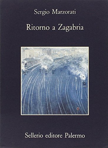 Ritorno a Zagabria di Sergio Marzorati edito da Sellerio Editore Palermo