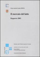Il mercato del latte. Rapporto 2003 edito da Franco Angeli