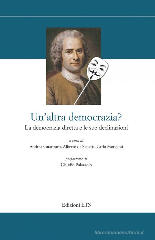 Un'altra democrazia in arrivo? La democrazia diretta e le sue declinazioni edito da Edizioni ETS