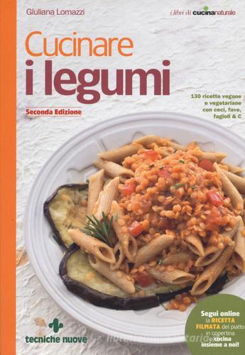 Cucinare i legumi di Giuliana Lomazzi edito da Tecniche Nuove