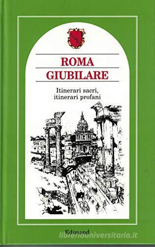 Roma giubilare. Itinerari sacri, itinerari profondi (XVI-XX secolo) edito da Edimond