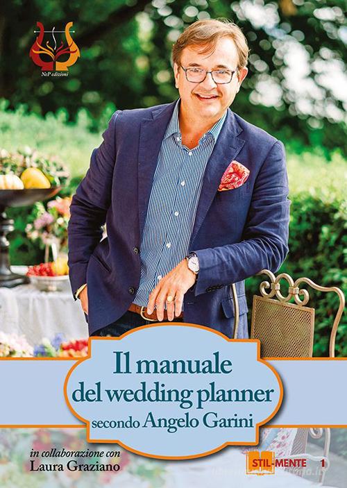 Il manuale del wedding planner di Angelo Garini, Laura Graziano edito da NeP edizioni