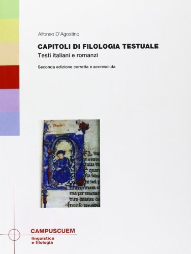 Capitoli di filologia testuale. Testi italiani e romanzi di Alfonso D'Agostino edito da CUEM