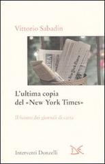 L' ultima copia del «New York Times». Il futuro dei giornali di carta di Vittorio Sabadin edito da Donzelli