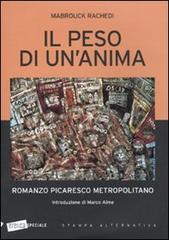 Il peso di un'anima di Mabrouck Rachedi edito da Stampa Alternativa