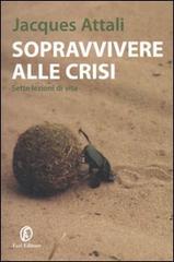 Sopravvivere alla crisi. Sette lezioni di vita di Jacques Attali edito da Fazi