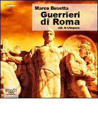 Guerrieri di Roma. Audiolibro. CD Audio formato MP3 vol.4 di Marco Busetta edito da Area 51 Publishing