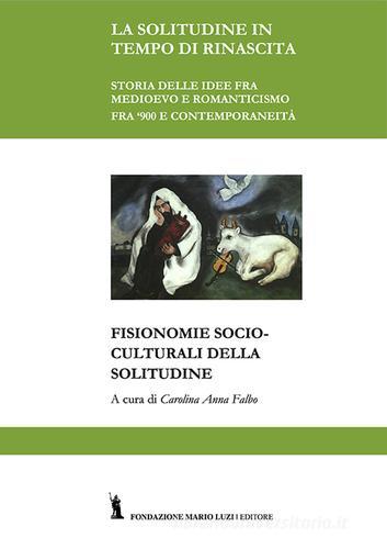 Fisionomie socio-culturali della solitudine di Carolina Falbo edito da Fondazione Mario Luzi