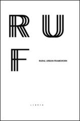 Rural urban framework. Ediz. bilingue di Pietro Valle edito da Libria