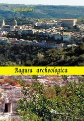 Ragusa archeologica di Gino Baglieri edito da Supernova
