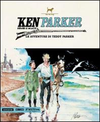 Le avventure di Teddy Parker. Ken Parker vol.46 di Giancarlo Berardi, Ivo Milazzo edito da Mondadori Comics