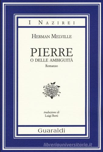 Pierre o delle ambiguità di Herman Melville edito da Guaraldi