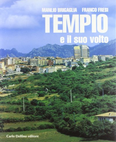 Tempio e il suo volto di Manlio Brigaglia, Franco Fresi edito da Carlo Delfino Editore