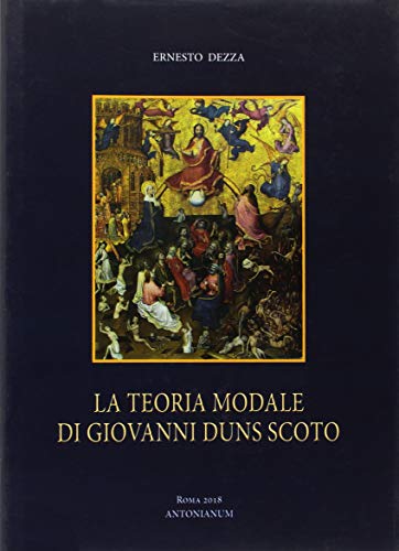 La teoria modale di Giovanni Duns Scoto di Ernesto Dezza edito da Antonianum