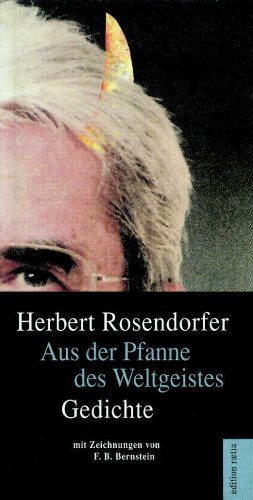 Aus der Pfanne des Weltgeistes Gedichte di Herbert Rosendorfer edito da Raetia
