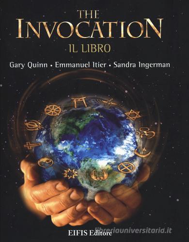 The invocation di Gary Quinn, Emmanuel Itier, Sandra Ingerman edito da EIFIS Editore
