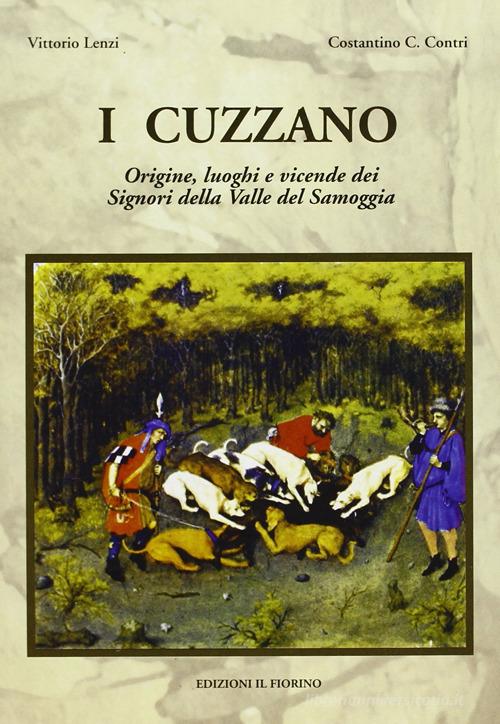 I Cuzzano. Origine, luoghi e vicende dei signori della valle del Samoggia di Vittorio Lenzi, Costantino C. Contri edito da Il Fiorino