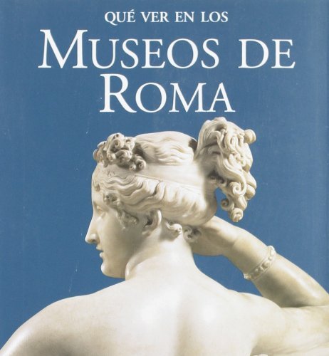 Cosa trovare nei musei di Roma. Ediz. spagnola di Benedetta Cestelli Guidi edito da ATS Italia
