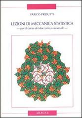 Lezioni di meccanica statistica per il corso di meccanica razionale di Errico Presutti edito da Aracne