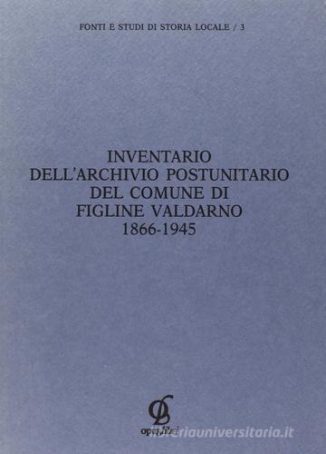 Inventario dell'archivio post-unitario del comune di Figline Valdarno (1866-1945) edito da Opus Libri