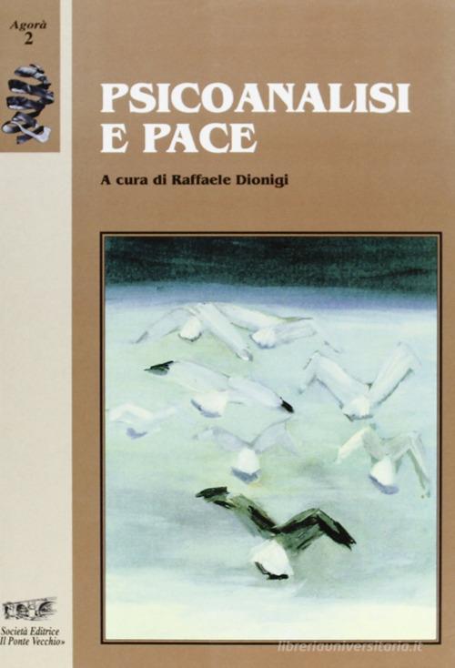 Psicoanalisi e pace edito da Il Ponte Vecchio