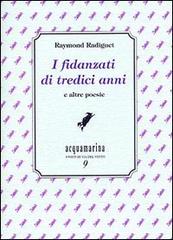 I fidanzati di tredici anni e altre poesie di Raymond Radiguet edito da Via del Vento