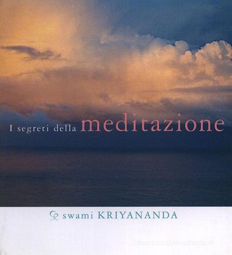 Segreti della meditazione di Kriyananda Swami edito da Ananda Edizioni