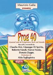 Prog 40 di Maurizio Galia edito da Edizioni Applausi