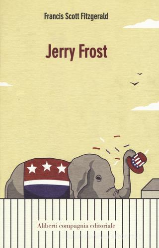 Jerry Frost di Francis Scott Fitzgerald edito da Compagnia Editoriale Aliberti