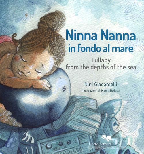 Ninna nanna in fondo al mare. Ediz. italiana e inglese. Con CD-Audio di Nini Giacomelli edito da Liberodiscrivere edizioni