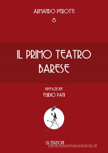 Il primo teatro di Bari di Armando Perotti edito da LB Edizioni