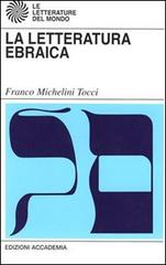 Letteratura ebraica di Michelini Tocci Franco edito da Accademia (Milano)
