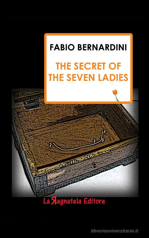 The secret of the seven ladies di Fabio Bernardini edito da La Ragnatela