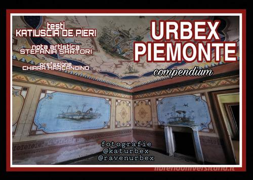Urbex Piemonte di Katiuscia De Pieri edito da Youcanprint