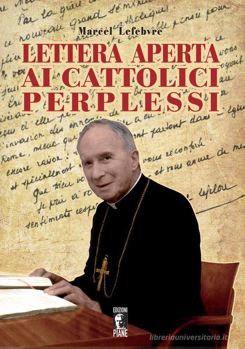 Lettera aperta ai cattolici perplessi di Marcel Lefebvre edito da Edizioni Piane