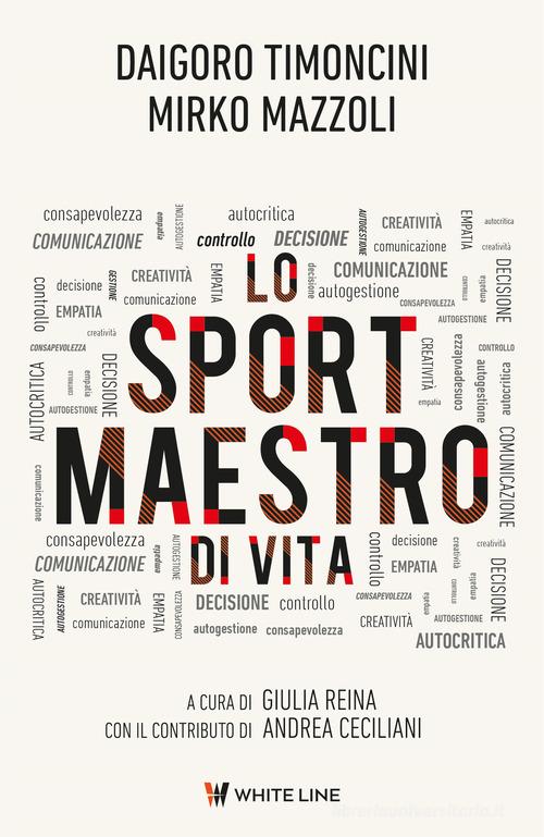 Lo sport maestro di vita di Mirko Mazzoli, Daigoro Timoncini edito da White Line