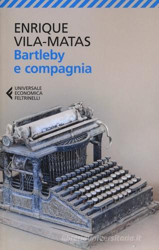 Bartleby e compagnia di Enrique Vila-Matas edito da Feltrinelli