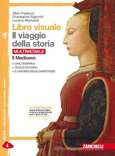 Libro visuale il viaggio della storia. Con il ponte verso il tuo libro di storia.  Per la Scuola media. Con e-book. Con espansione online vol.1 di Silvio Paolucci, Giuseppina Signorini, Luciano Marisaldi edito da Zanichelli