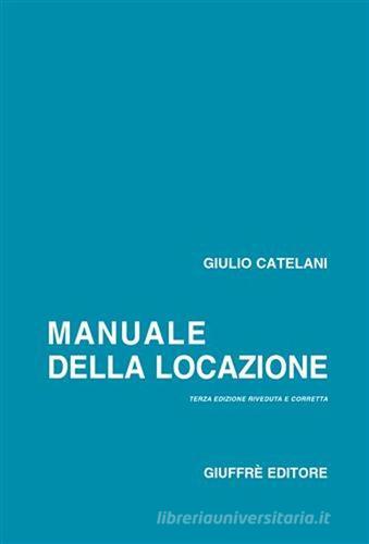 Manuale della locazione di Giulio Catelani edito da Giuffrè