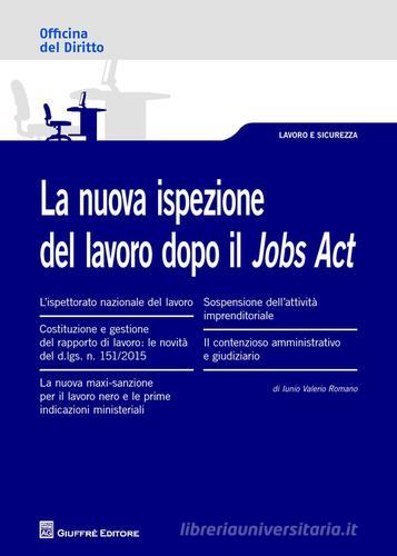 La nuova ispezione del lavoro dopo il jobs act di Iunio V. Romano edito da Giuffrè