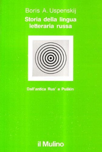 Storia della lingua letteraria russa. Dall'antica Rus' a Puskin di Boris A. Uspenskij edito da Il Mulino