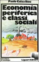 Economia periferica e classi sociali di Paolo Calza Bini edito da Liguori