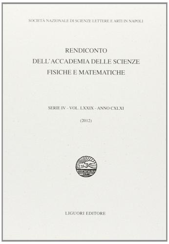 Rendiconto dell'Accademia delle scienze fisiche e matematiche. Serie IV vol.79 edito da Liguori